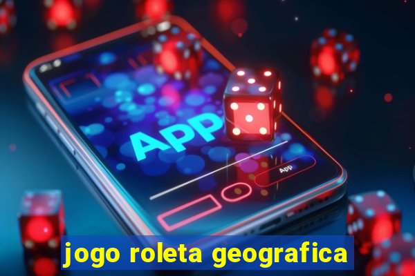 jogo roleta geografica